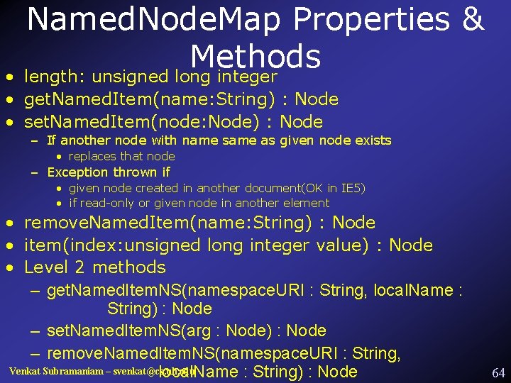 Named. Node. Map Properties & Methods length: unsigned long integer • • get. Named.