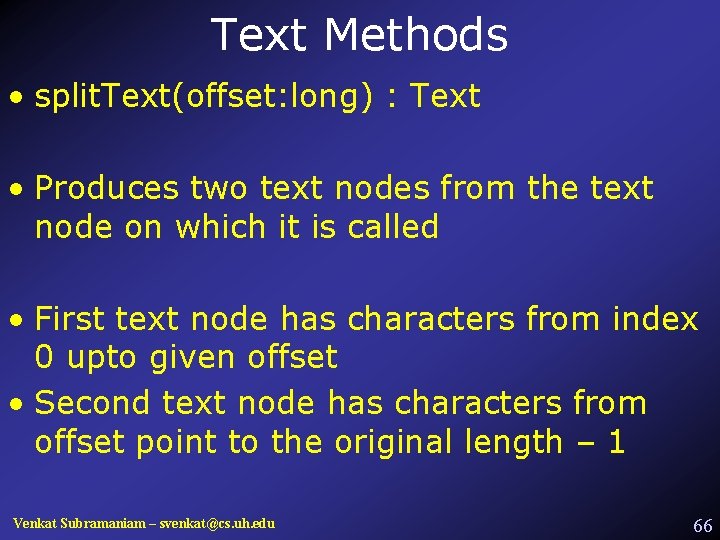 Text Methods • split. Text(offset: long) : Text • Produces two text nodes from