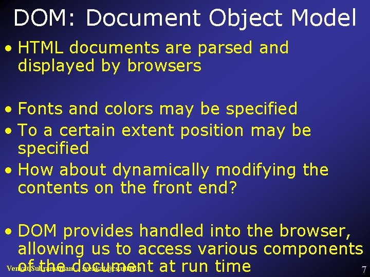 DOM: Document Object Model • HTML documents are parsed and displayed by browsers •