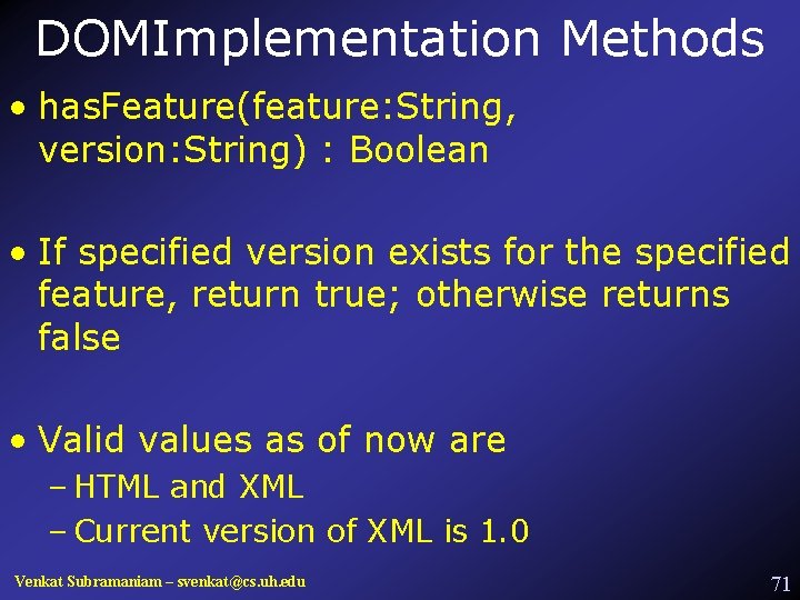 DOMImplementation Methods • has. Feature(feature: String, version: String) : Boolean • If specified version