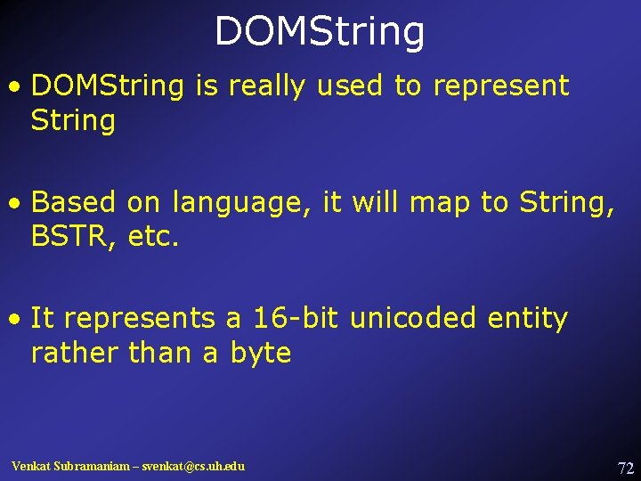 DOMString • DOMString is really used to represent String • Based on language, it