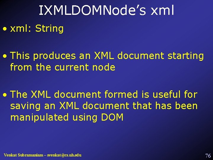 IXMLDOMNode’s xml • xml: String • This produces an XML document starting from the