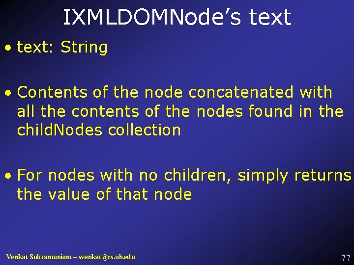 IXMLDOMNode’s text • text: String • Contents of the node concatenated with all the