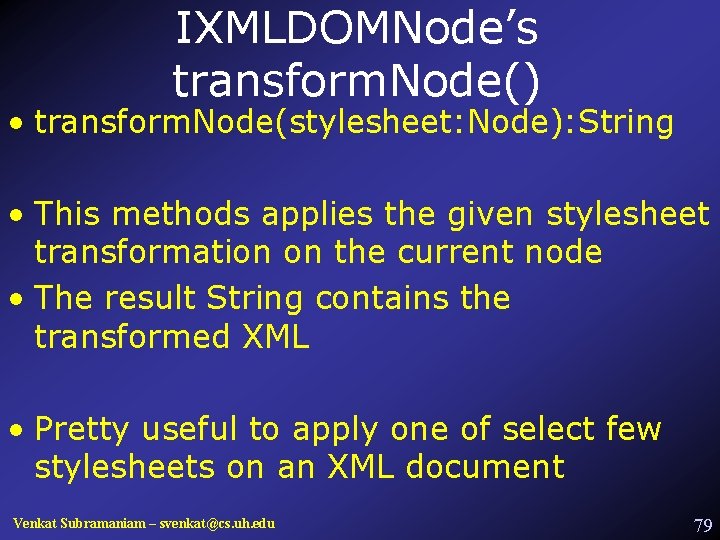 IXMLDOMNode’s transform. Node() • transform. Node(stylesheet: Node): String • This methods applies the given