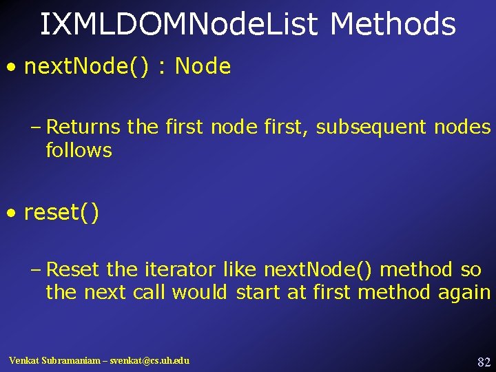 IXMLDOMNode. List Methods • next. Node() : Node – Returns the first node first,