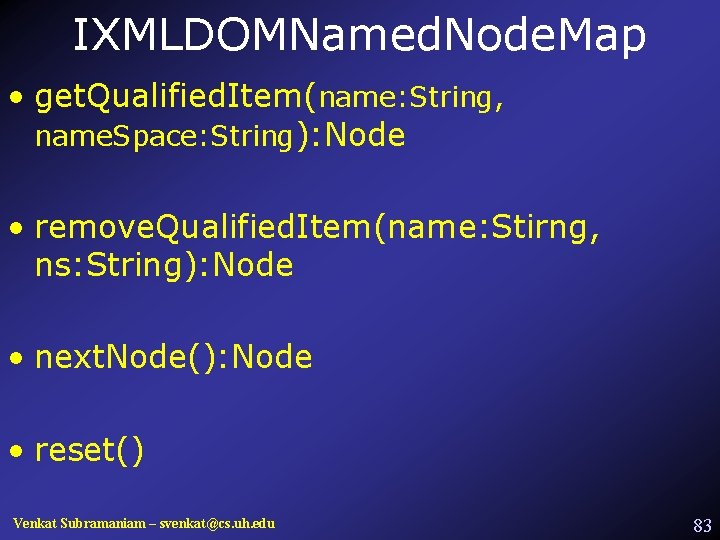 IXMLDOMNamed. Node. Map • get. Qualified. Item(name: String, name. Space: String): Node • remove.