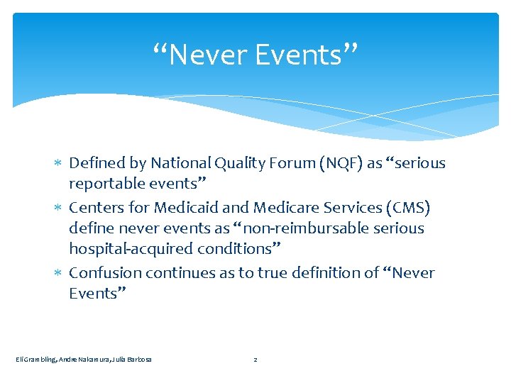 “Never Events” Defined by National Quality Forum (NQF) as “serious reportable events” Centers for
