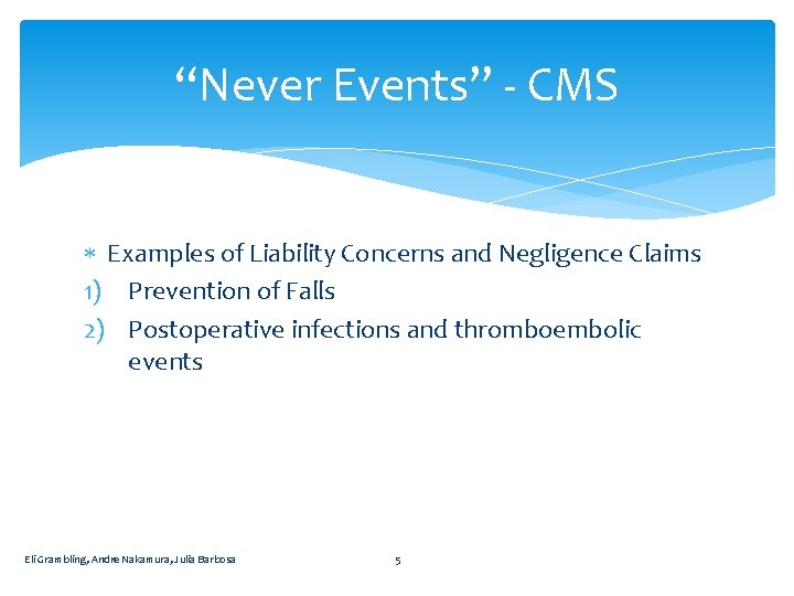 “Never Events” - CMS Examples of Liability Concerns and Negligence Claims 1) Prevention of
