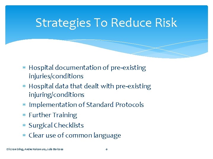 Strategies To Reduce Risk Hospital documentation of pre-existing injuries/conditions Hospital data that dealt with