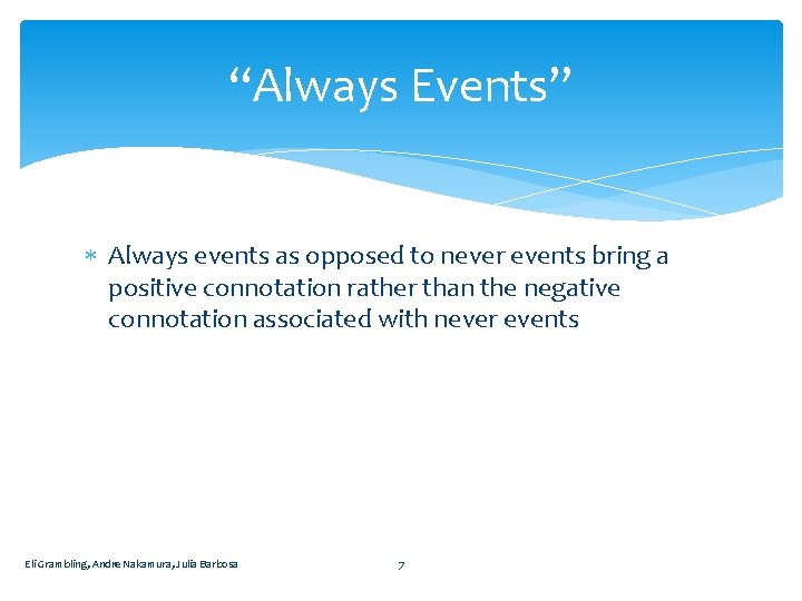 “Always Events” Always events as opposed to never events bring a positive connotation rather