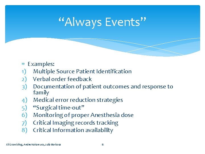“Always Events” Examples: 1) Multiple Source Patient Identification 2) Verbal order feedback 3) Documentation