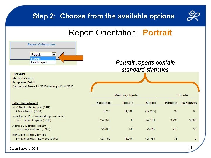 Step 2: Choose from the available options Report Orientation: Portrait reports contain standard statistics