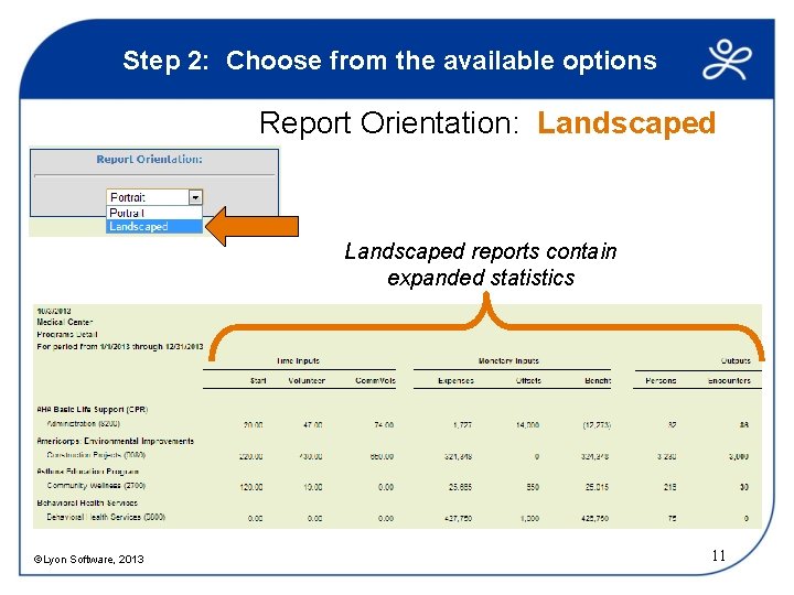 Step 2: Choose from the available options Report Orientation: Landscaped reports contain expanded statistics