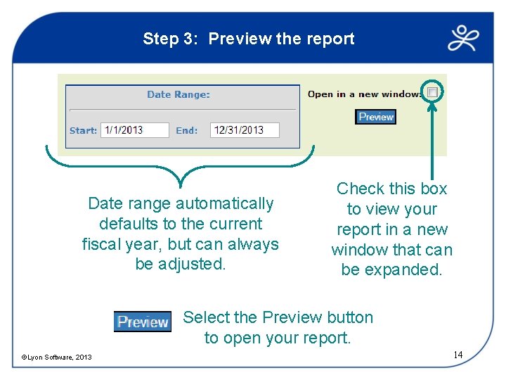 Step 3: Preview the report Date range automatically defaults to the current fiscal year,