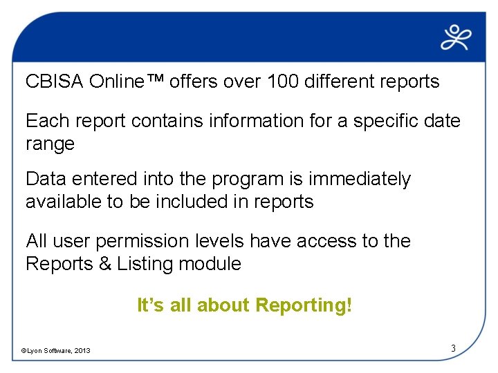 CBISA Online™ offers over 100 different reports Each report contains information for a specific