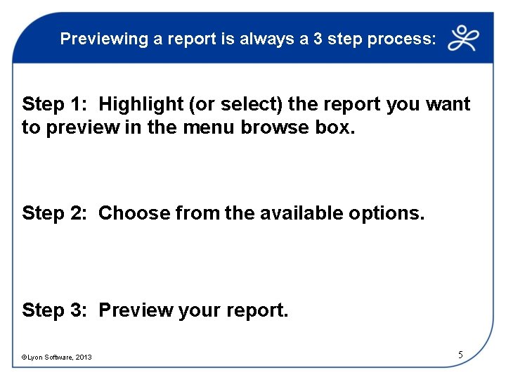 Previewing a report is always a 3 step process: Step 1: Highlight (or select)