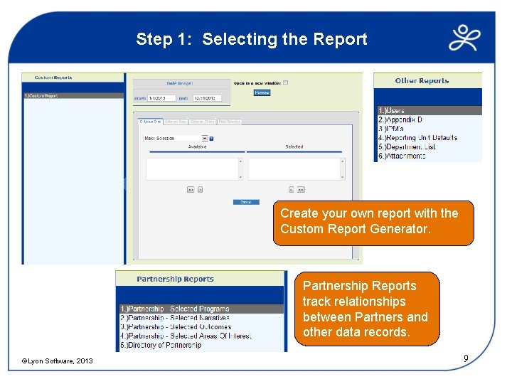 Step 1: Selecting the Report Create your own report with the Custom Report Generator.
