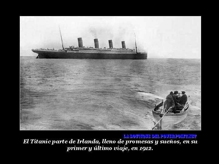 El Titanic parte de Irlanda, lleno de promesas y sueños, en su primer y