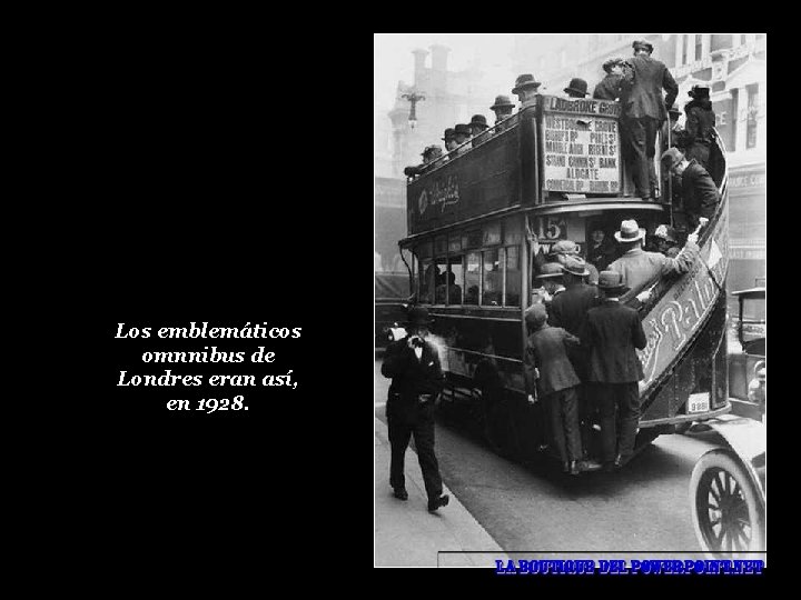 Los emblemáticos omnnibus de Londres eran así, en 1928. 