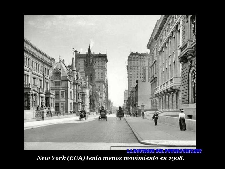 New York (EUA) tenía menos movimiento en 1908. 