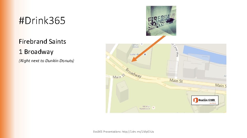 #Drink 365 Firebrand Saints 1 Broadway (Right next to Dunkin Donuts) Bos 365 Presentations: