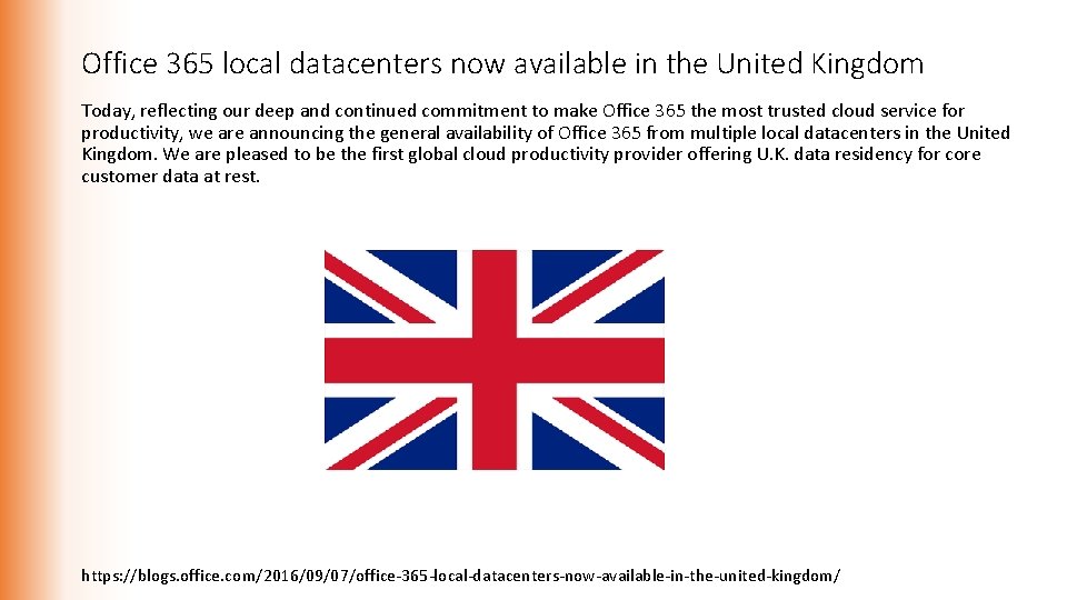 Office 365 local datacenters now available in the United Kingdom Today, reflecting our deep