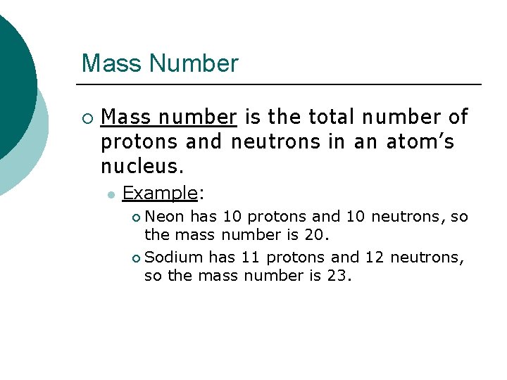 Mass Number ¡ Mass number is the total number of protons and neutrons in