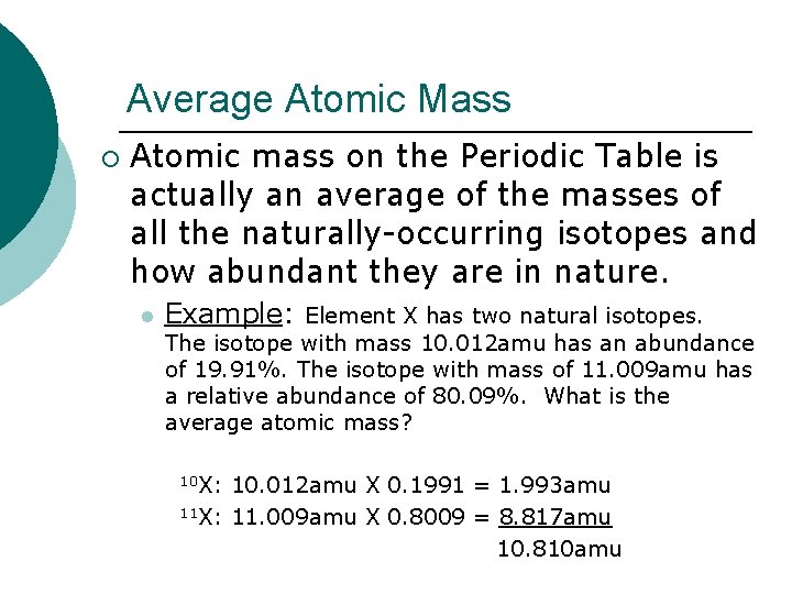 Average Atomic Mass ¡ Atomic mass on the Periodic Table is actually an average