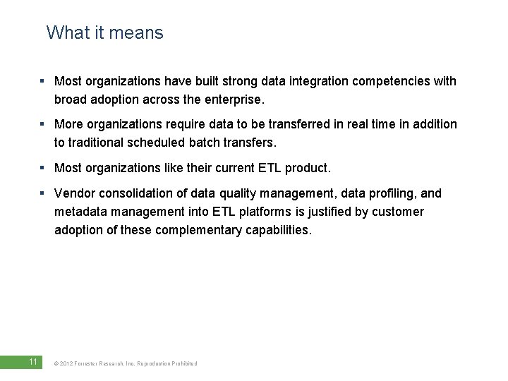 What it means § Most organizations have built strong data integration competencies with broad