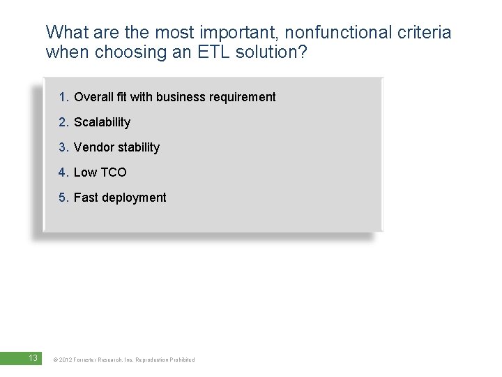 What are the most important, nonfunctional criteria when choosing an ETL solution? 1. Overall