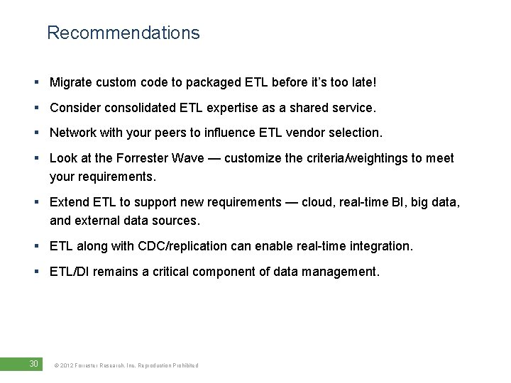 Recommendations § Migrate custom code to packaged ETL before it’s too late! § Consider