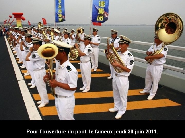 Pour l’ouverture du pont, le fameux jeudi 30 juin 2011. 