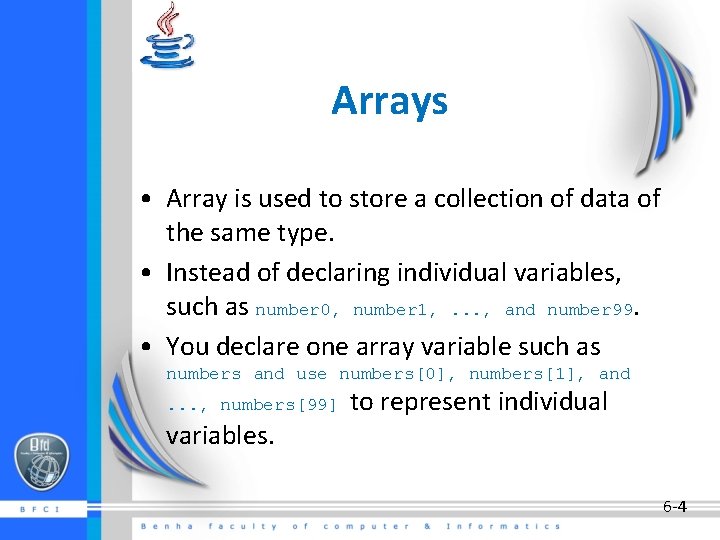 Arrays • Array is used to store a collection of data of the same