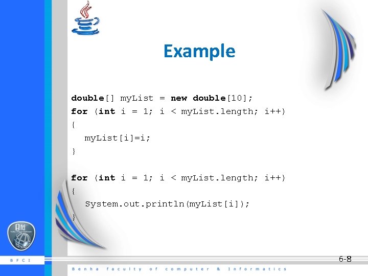 Example double[] my. List = new double[10]; for (int i = 1; i <