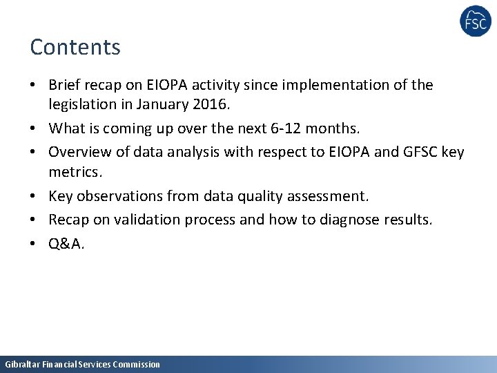Contents • Brief recap on EIOPA activity since implementation of the legislation in January