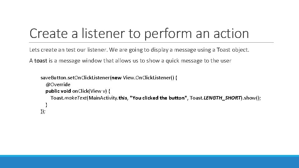 Create a listener to perform an action Lets create an test our listener. We Create a listener to perform an action Lets create an test our listener. We