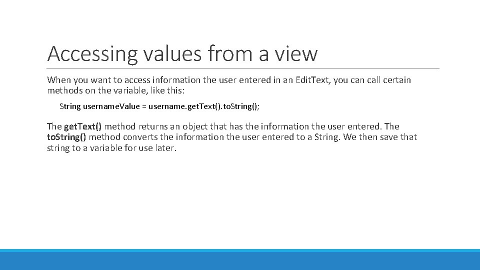 Accessing values from a view When you want to access information the user entered Accessing values from a view When you want to access information the user entered