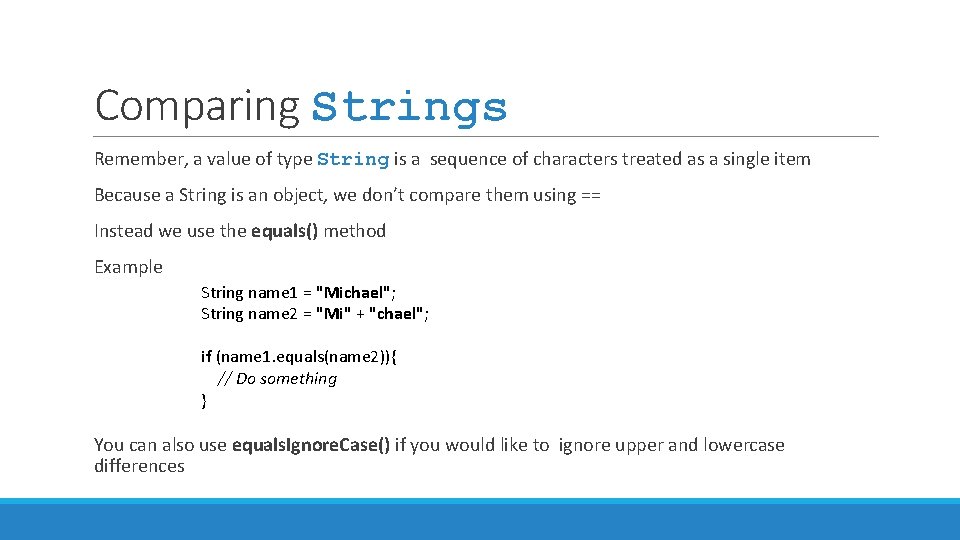 Comparing Strings Remember, a value of type String is a sequence of characters treated Comparing Strings Remember, a value of type String is a sequence of characters treated