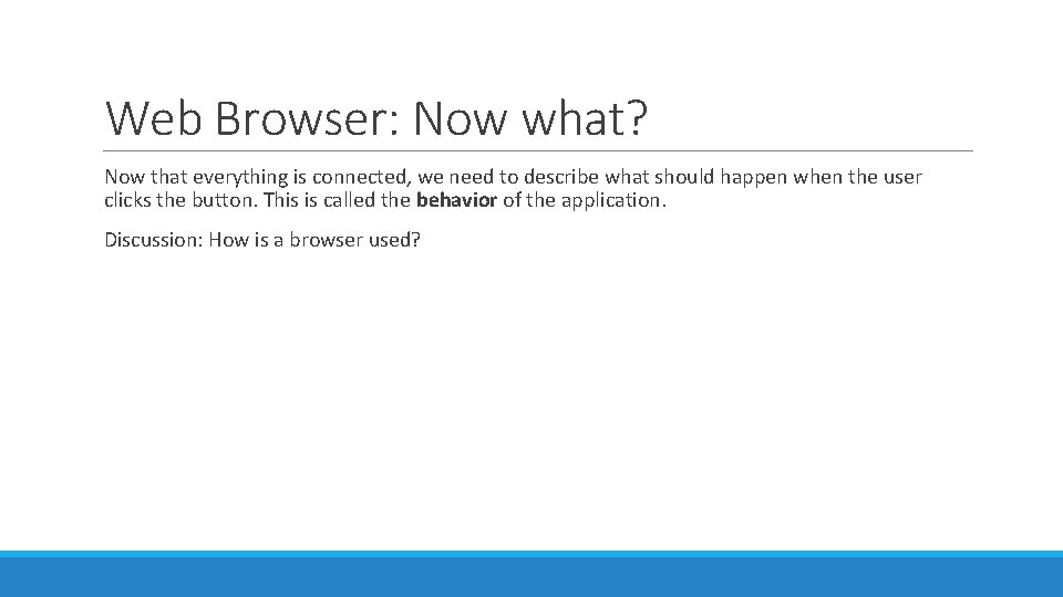 Web Browser: Now what? Now that everything is connected, we need to describe what Web Browser: Now what? Now that everything is connected, we need to describe what