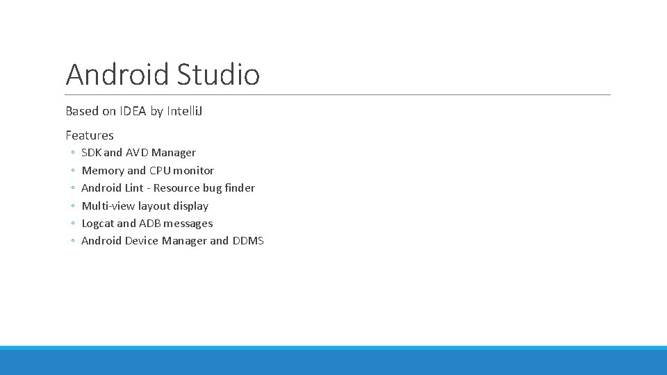 Android Studio Based on IDEA by Intelli. J Features ◦ ◦ ◦ SDK and Android Studio Based on IDEA by Intelli. J Features ◦ ◦ ◦ SDK and