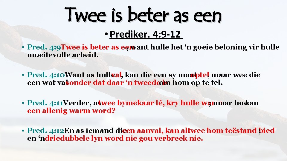 Twee is beter as een • Prediker. 4: 9 -12 • Pred. 4: 9