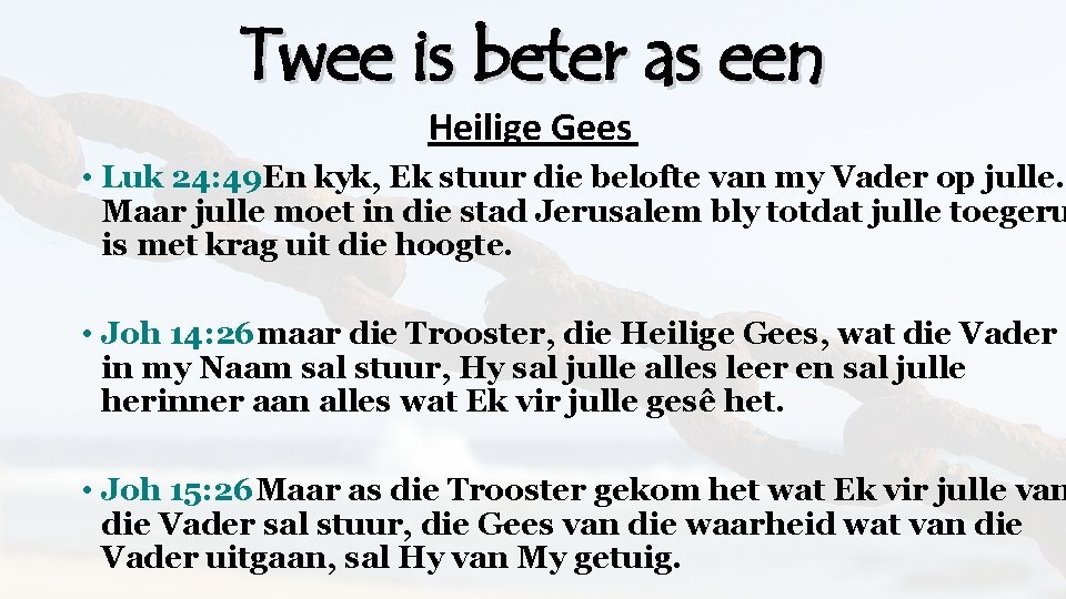 Twee is beter as een Heilige Gees • Luk 24: 49 En kyk, Ek