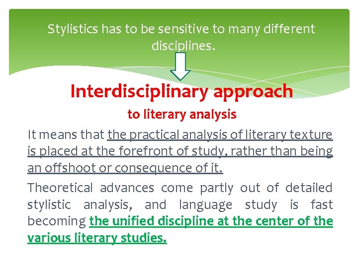 Stylistics has to be sensitive to many different disciplines. Interdisciplinary approach to literary analysis