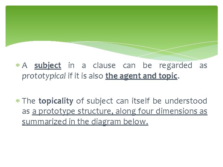  A subject in a clause can be regarded as prototypical if it is