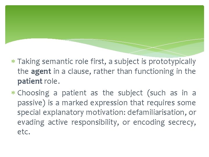  Taking semantic role first, a subject is prototypically the agent in a clause,