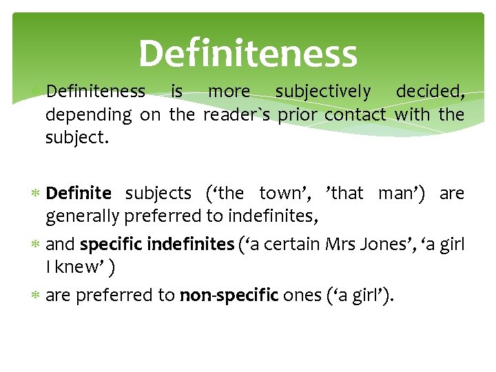 Definiteness is more subjectively decided, depending on the reader`s prior contact with the subject.