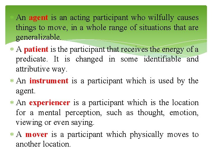  An agent is an acting participant who wilfully causes things to move, in