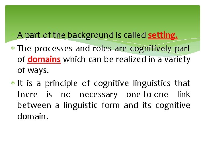  A part of the background is called setting. The processes and roles are