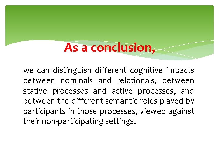 As a conclusion, we can distinguish different cognitive impacts between nominals and relationals, between