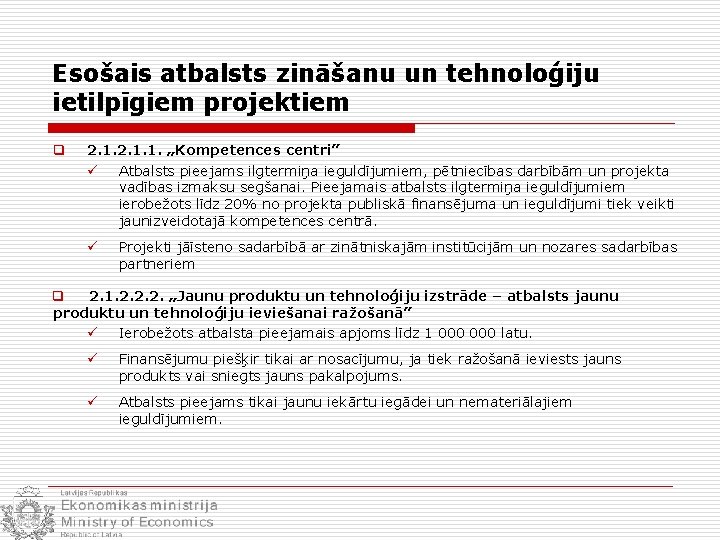 Esošais atbalsts zināšanu un tehnoloģiju ietilpīgiem projektiem q 2. 1. 1. „Kompetences centri” ü